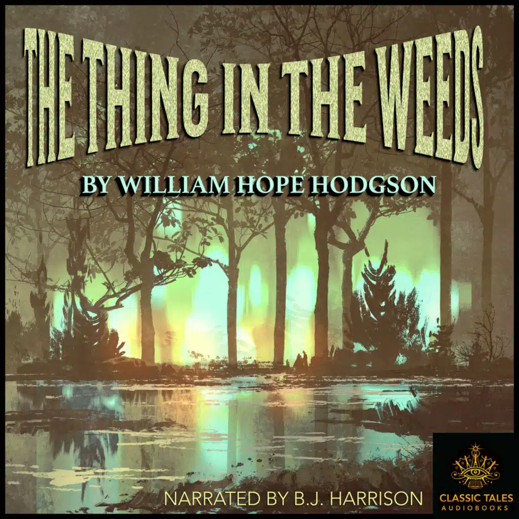 Ep. 1183, The Thing in the Weeds, by William Hope Hodgson VINTAGE