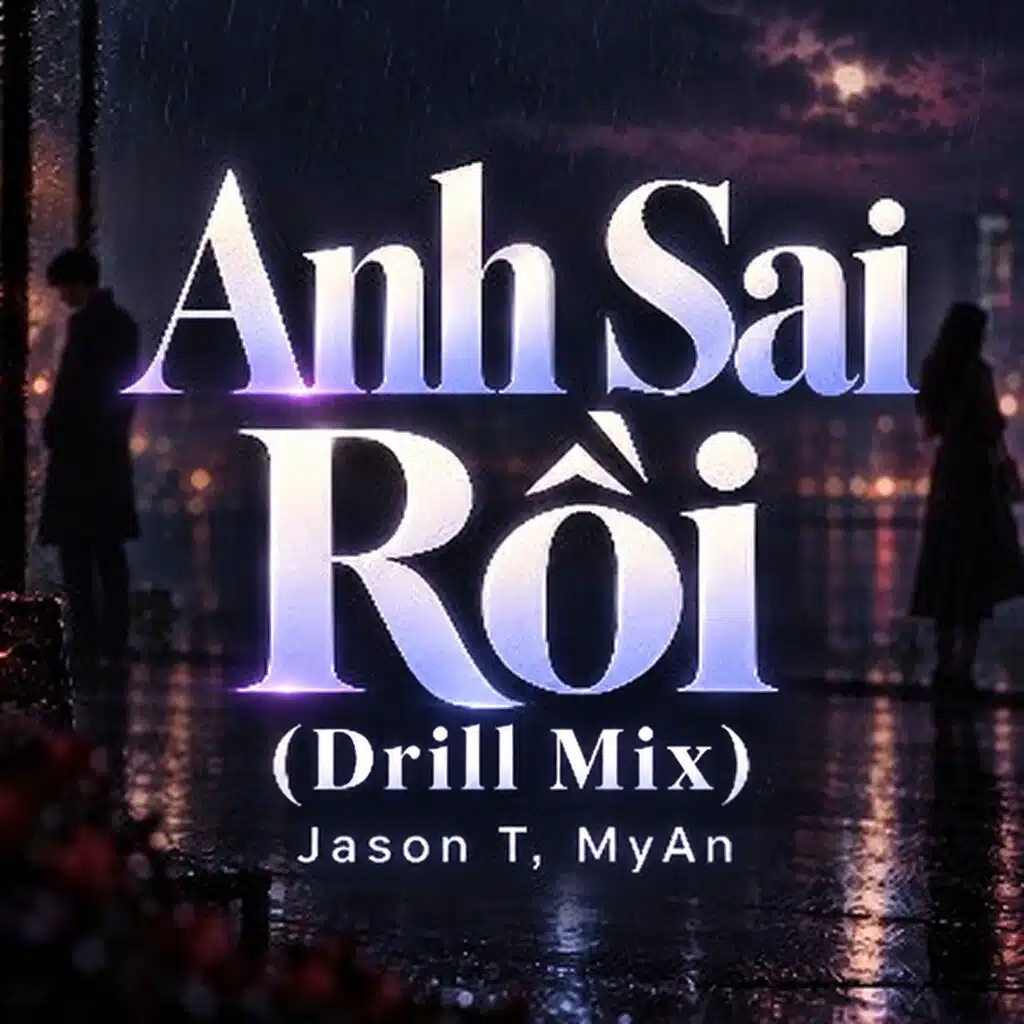 Anh Sai Rồi (Drill Mix)