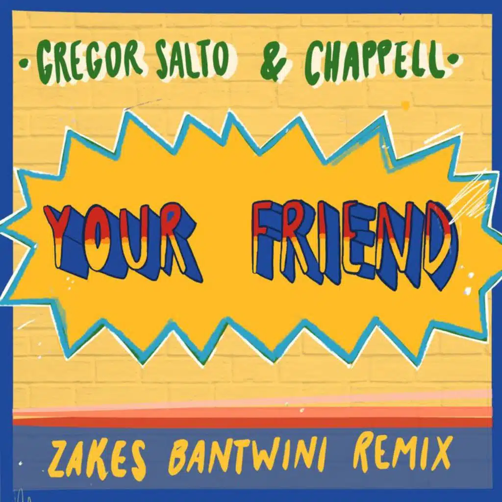 Your Friend (Zakes Bantwini Remix) [feat. Chappell]