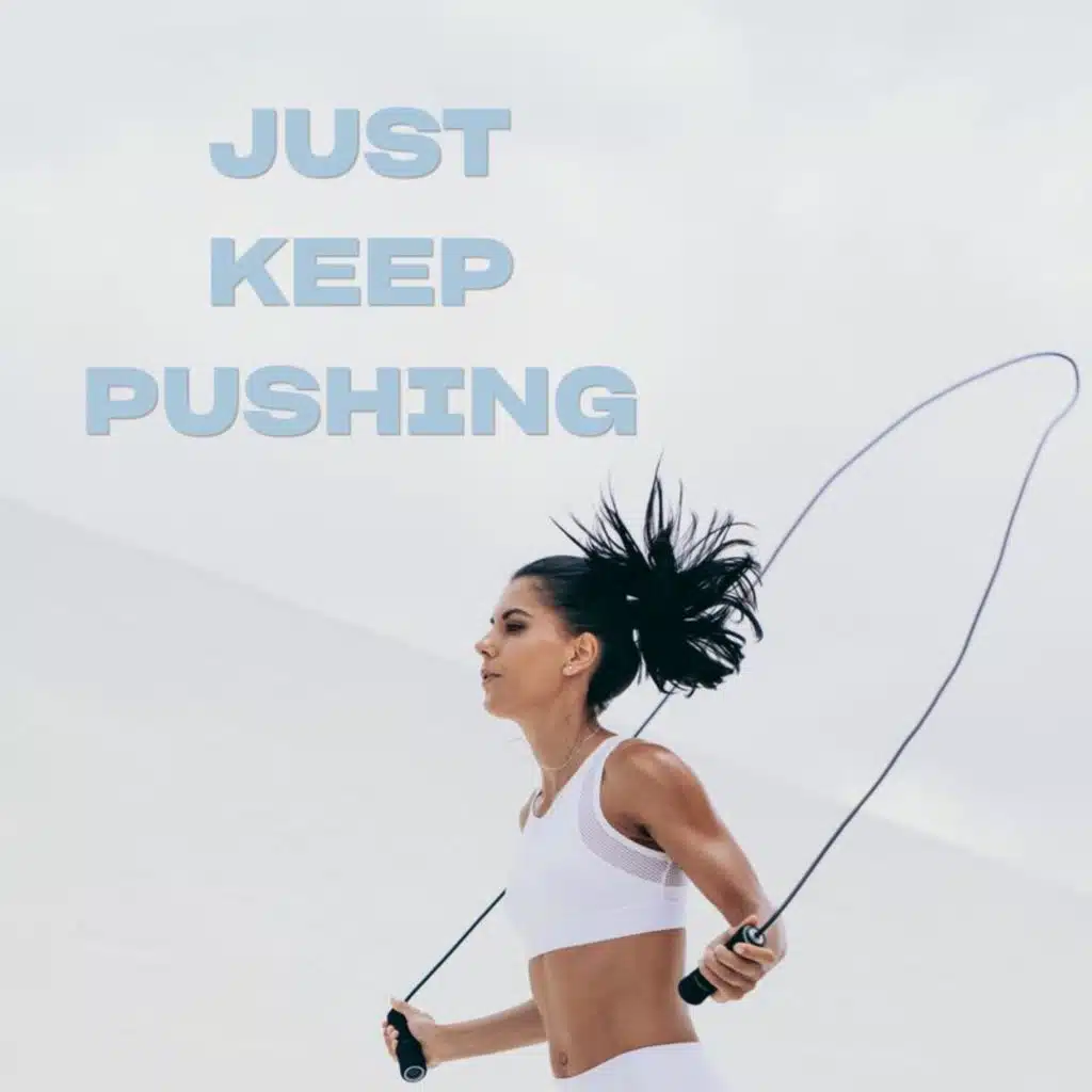 Just keep pushing
