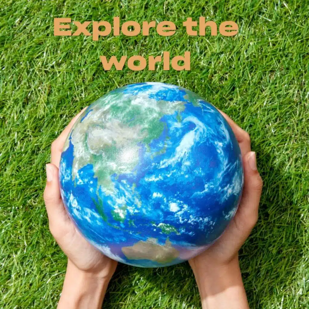 Explore the world