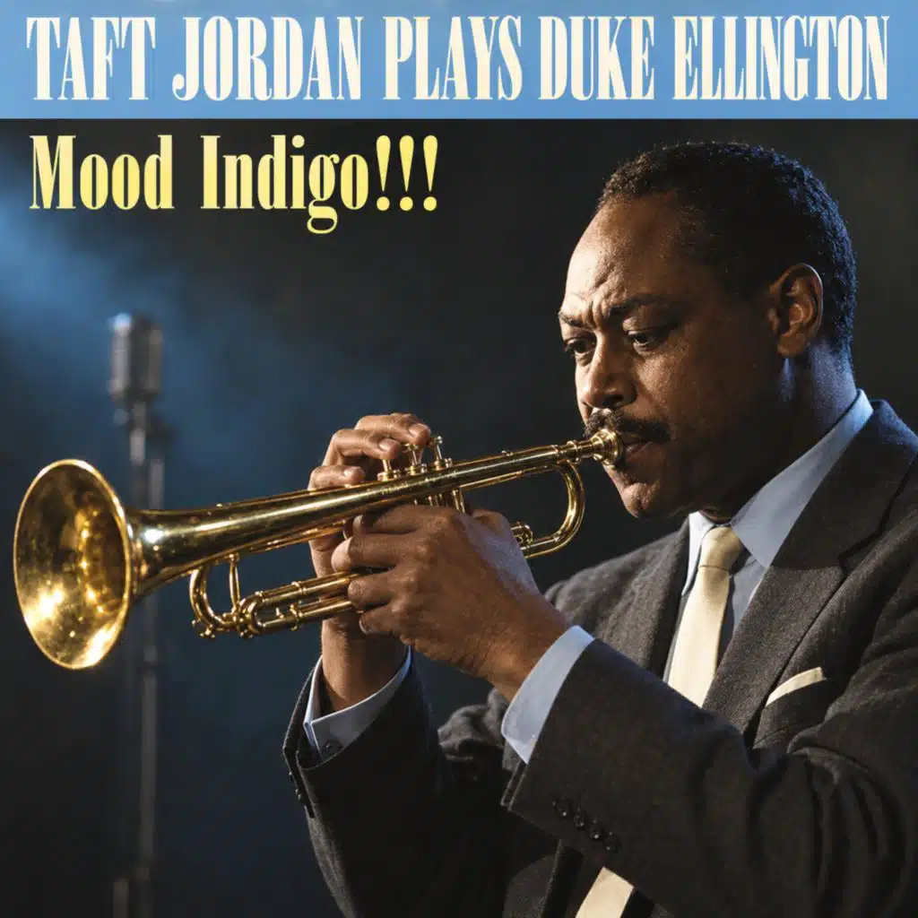 Mood Indigo!!! Taft Jordan Plays Duke Ellington