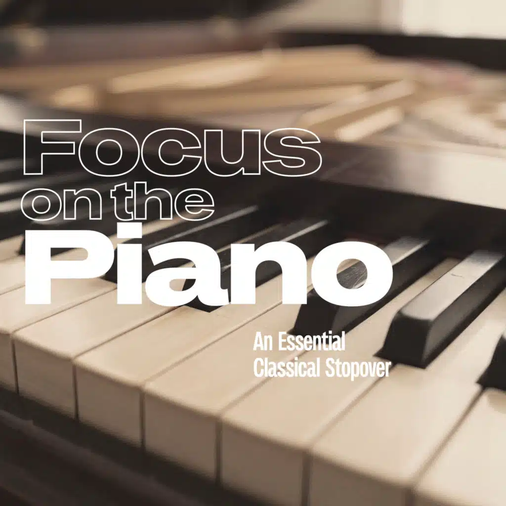 Focus on the Piano - An Essential Classical Stopover