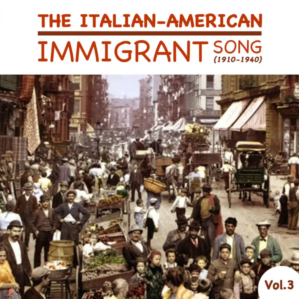 The Italian-American Immigrant Song (1910-1940), Vol.3