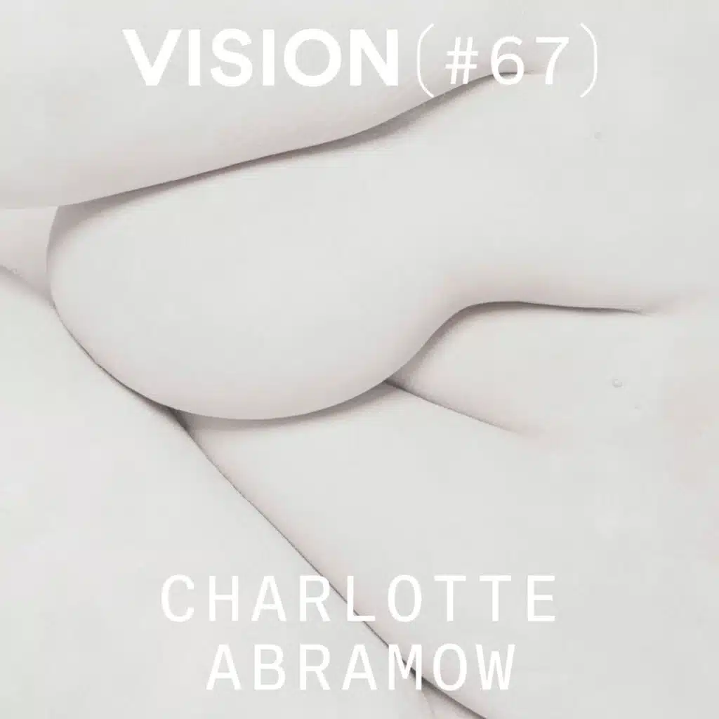 VISION #67 — CHARLOTTE ABRAMOW |  « J'aime mettre en lumière des sujets importants avec une touche d'humour ou un décalage poétique »