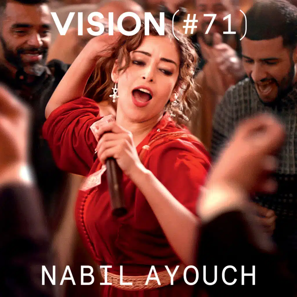 VISION #71 — NABIL AYOUCH | Un cinéaste placé au coeur de la fiction et du réel