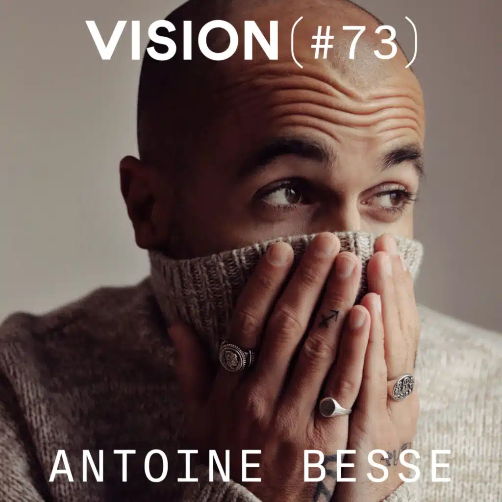 VISION #73 — ANTOINE BESSE | Les difficultés et les joies d'un premier film