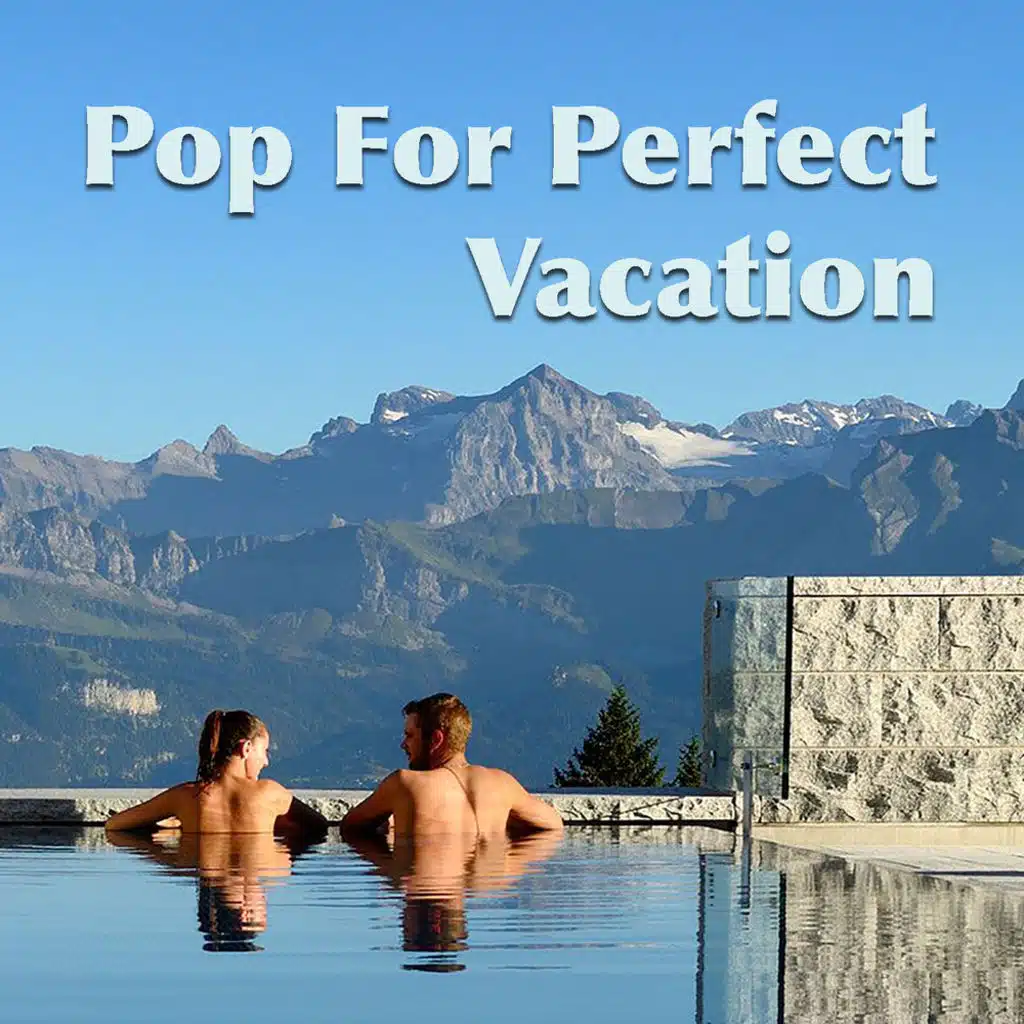 Pop For Your Perfect Vacation