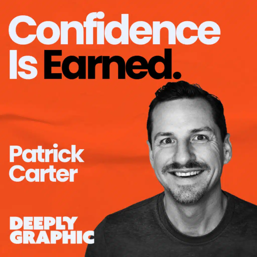 Confidence Is Earned | With Patrick Carter