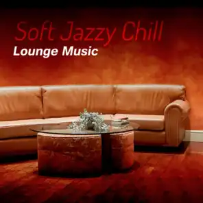 Soft Jazzy Chill: Lounge Music Backdrop