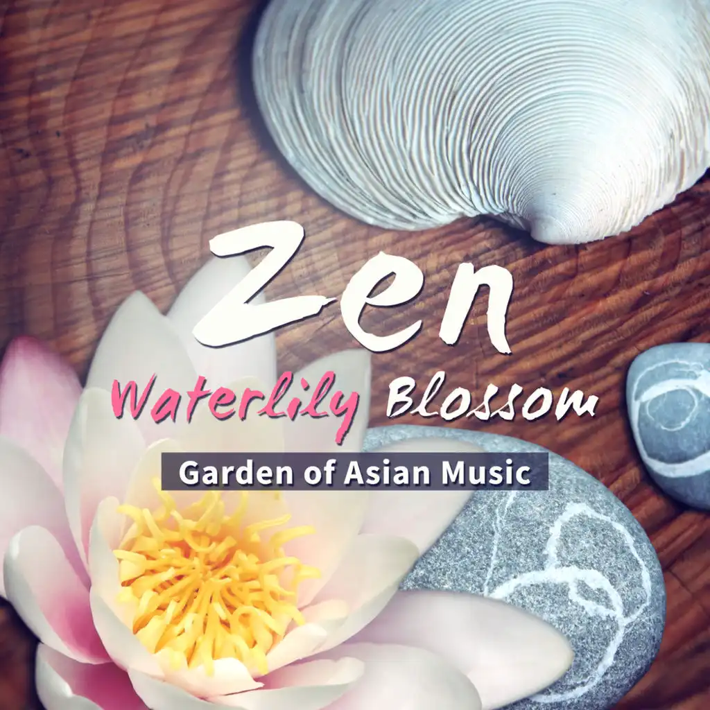 Zen Waterlily Blossom: Garden of Asian Music – Oriental Spa Massage, Meditation Music, Sound Therapy for Yoga & Relaxation