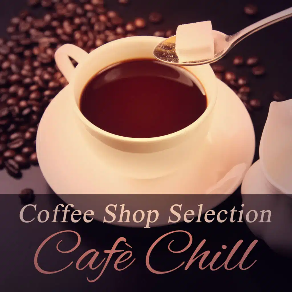 Coffee Shop Selection: Cafè Chill
