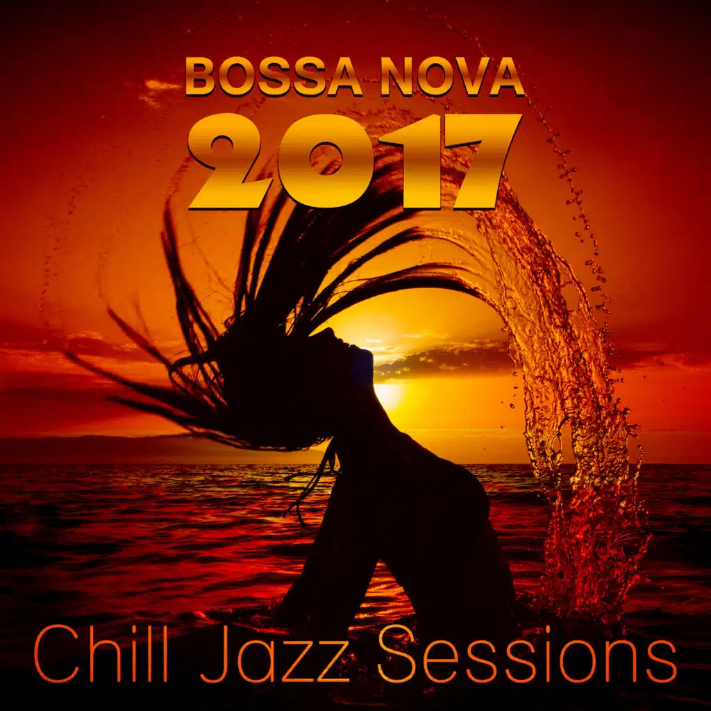 Bossa Nova 2017: Chill Jazz Sessions