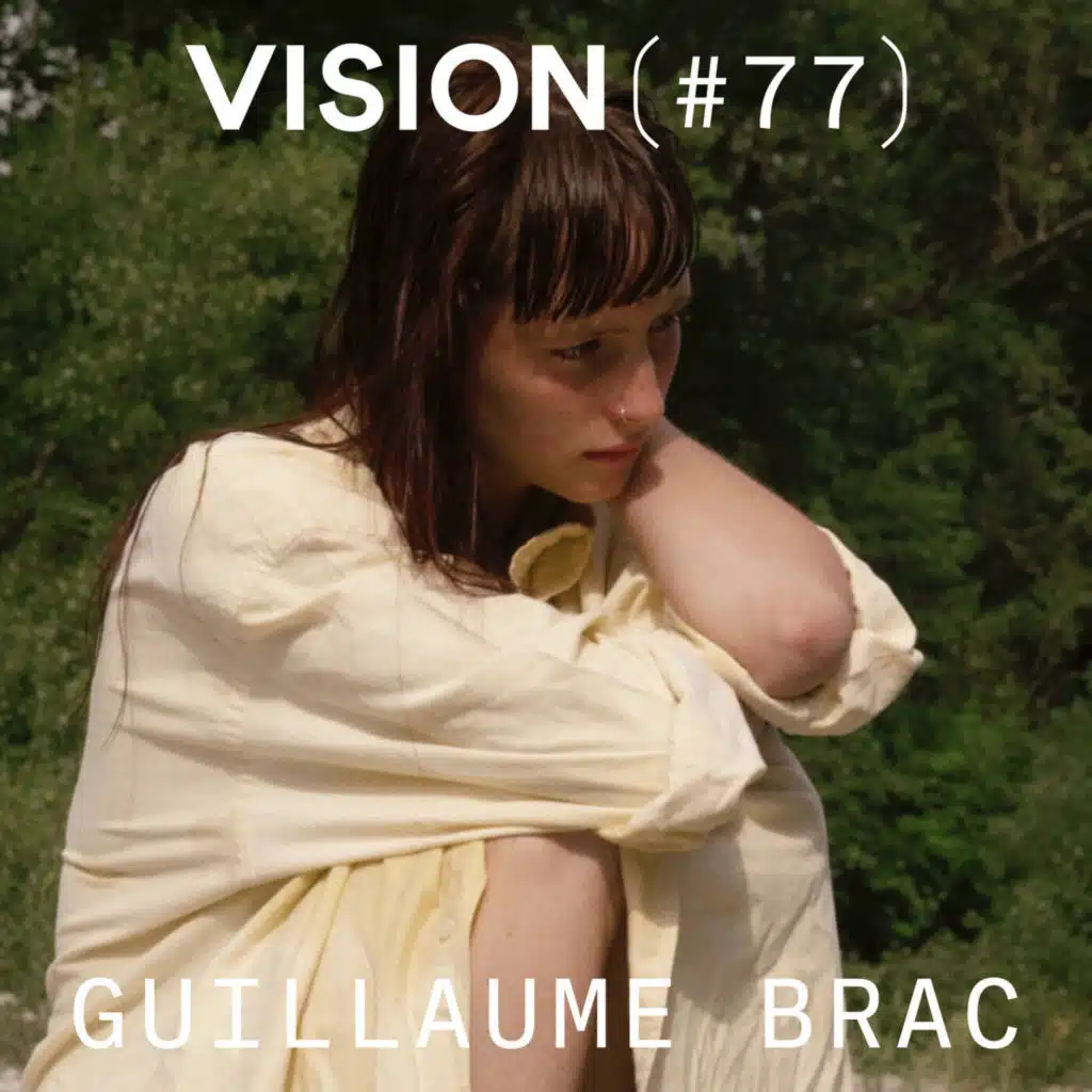 VISION #77 — GUILLAUME BRAC | Entre fiction et documentaire