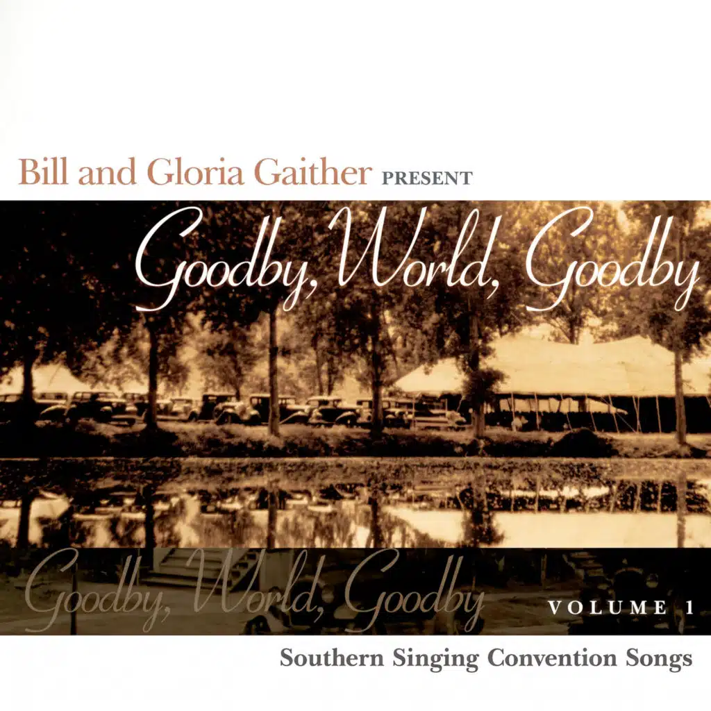 Goodby, World, Goodby (Southern Singing Convention Songs), Vol. 1