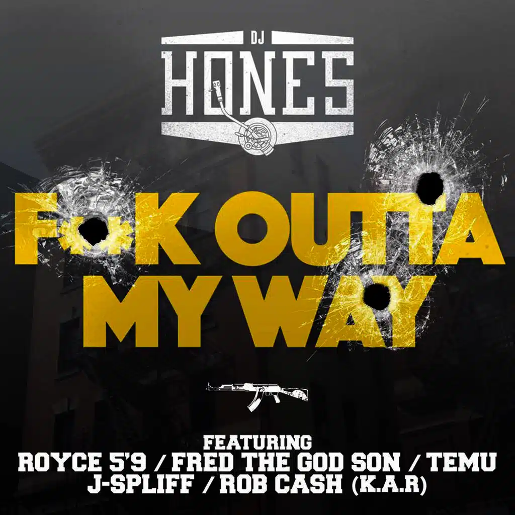 Fuck Outta My Way (feat. Royce 5-9 , Fred the Godson, Temu, J-Spliff & Rob Cash)