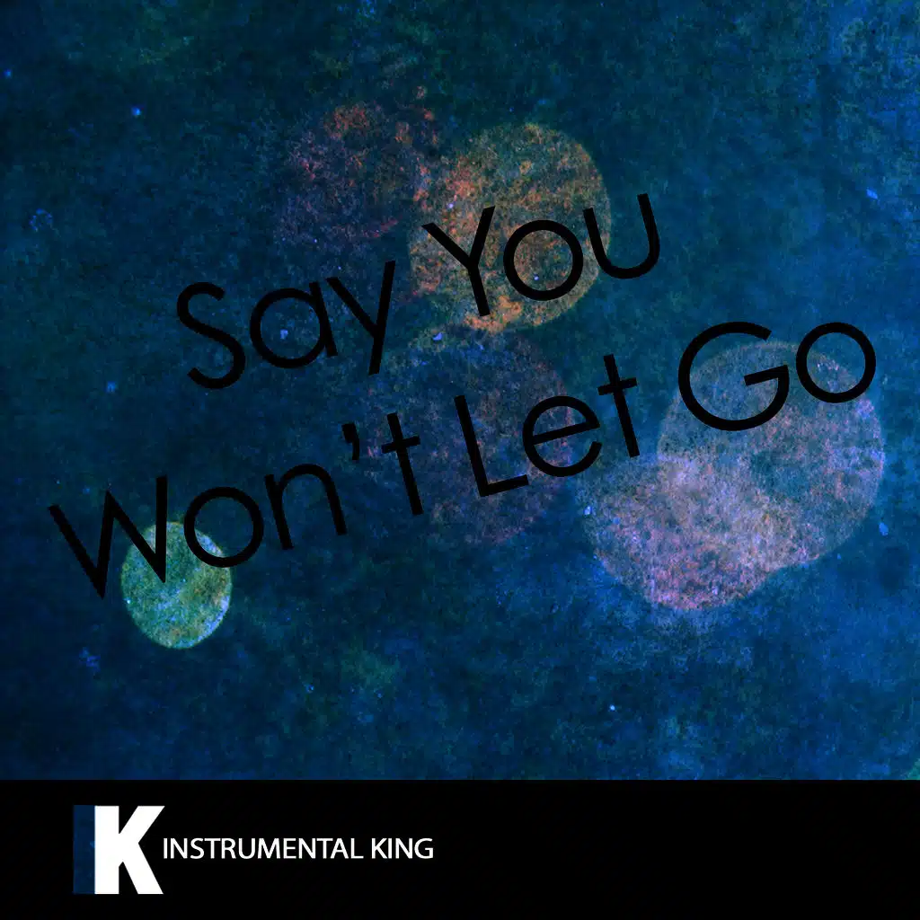 Say You Won't Let Go (In the Style of James Arthur) [Karaoke Version]