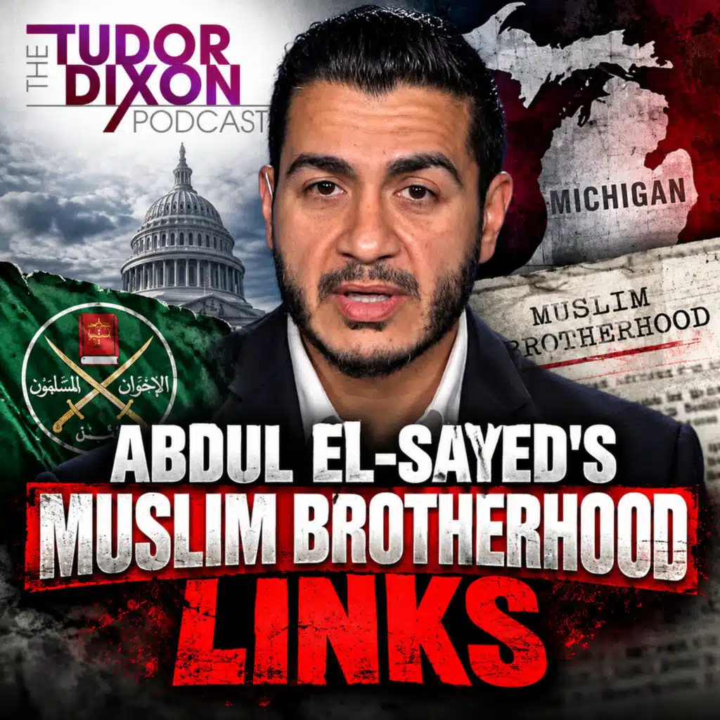 The Tudor Dixon Podcast: Chuck Ross Investigates Abdul El-Sayed's Muslim Brotherhood Links