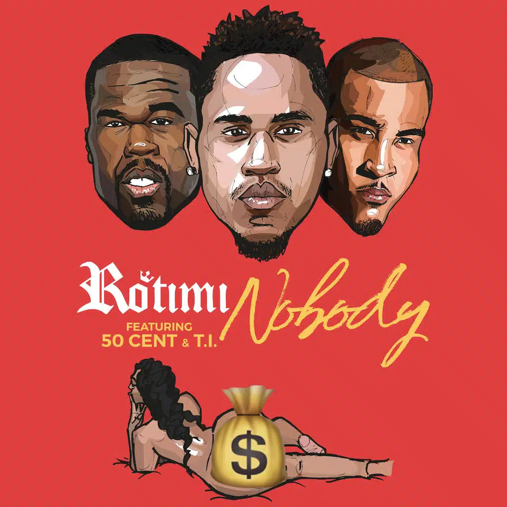 Nobody (ft. 50 Cent & T.I.)