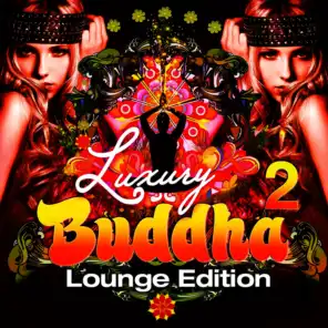 Luxury Buddha Lounge Edition, Vol. 2 (An Extravaganza Composition of Uptempo Lounge Music)