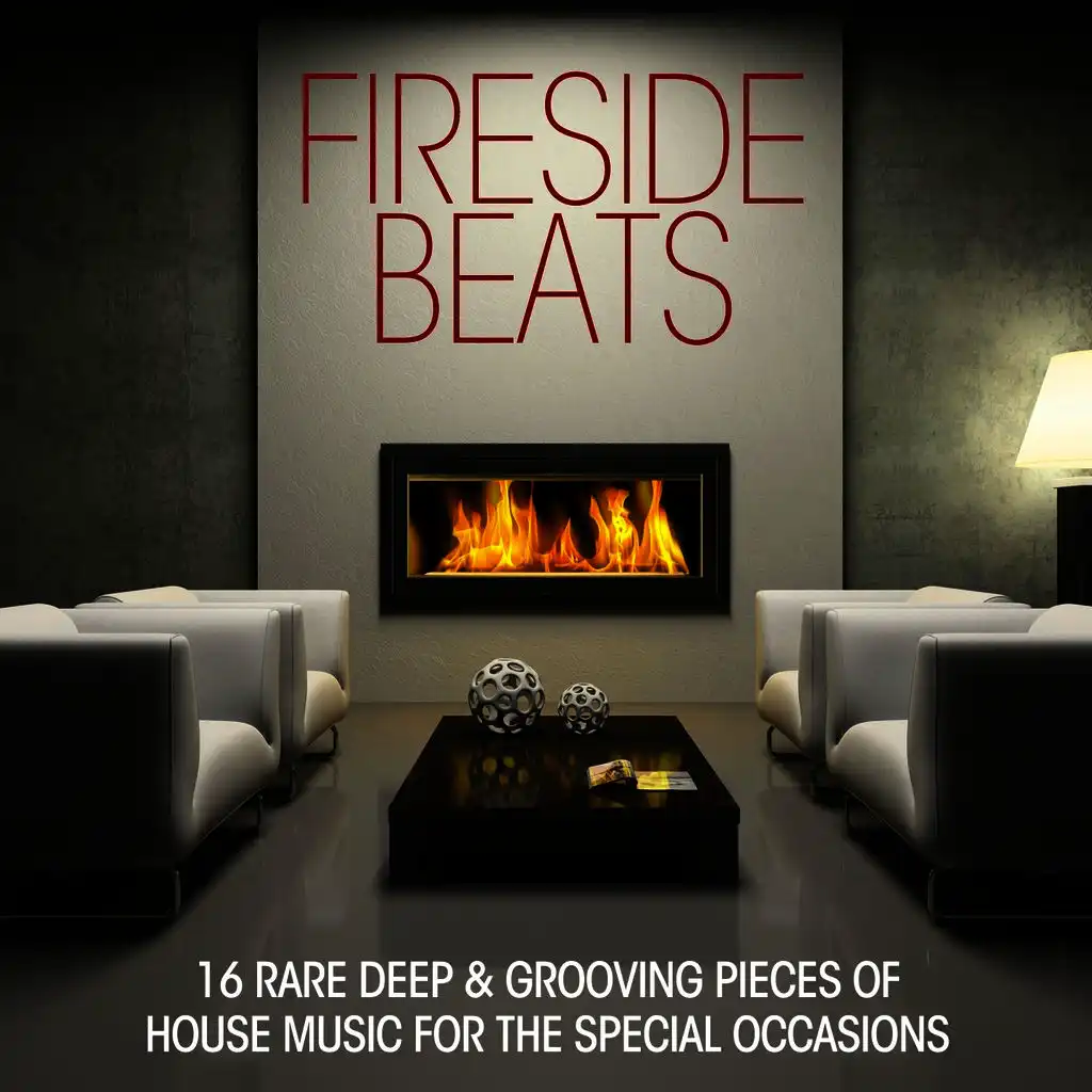 Fireside Beats (16 Deep & Grooving Pieces of House Music for the Special Occations)