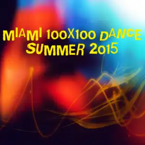 Miami 100x100 Dance Summer 2015 (40 Essential Top Hits EDM for DJ Party People House EDM)