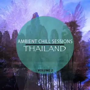 Ambient Chill Sessions - Thailand, Vol. 2 (Calming Electronic Music)