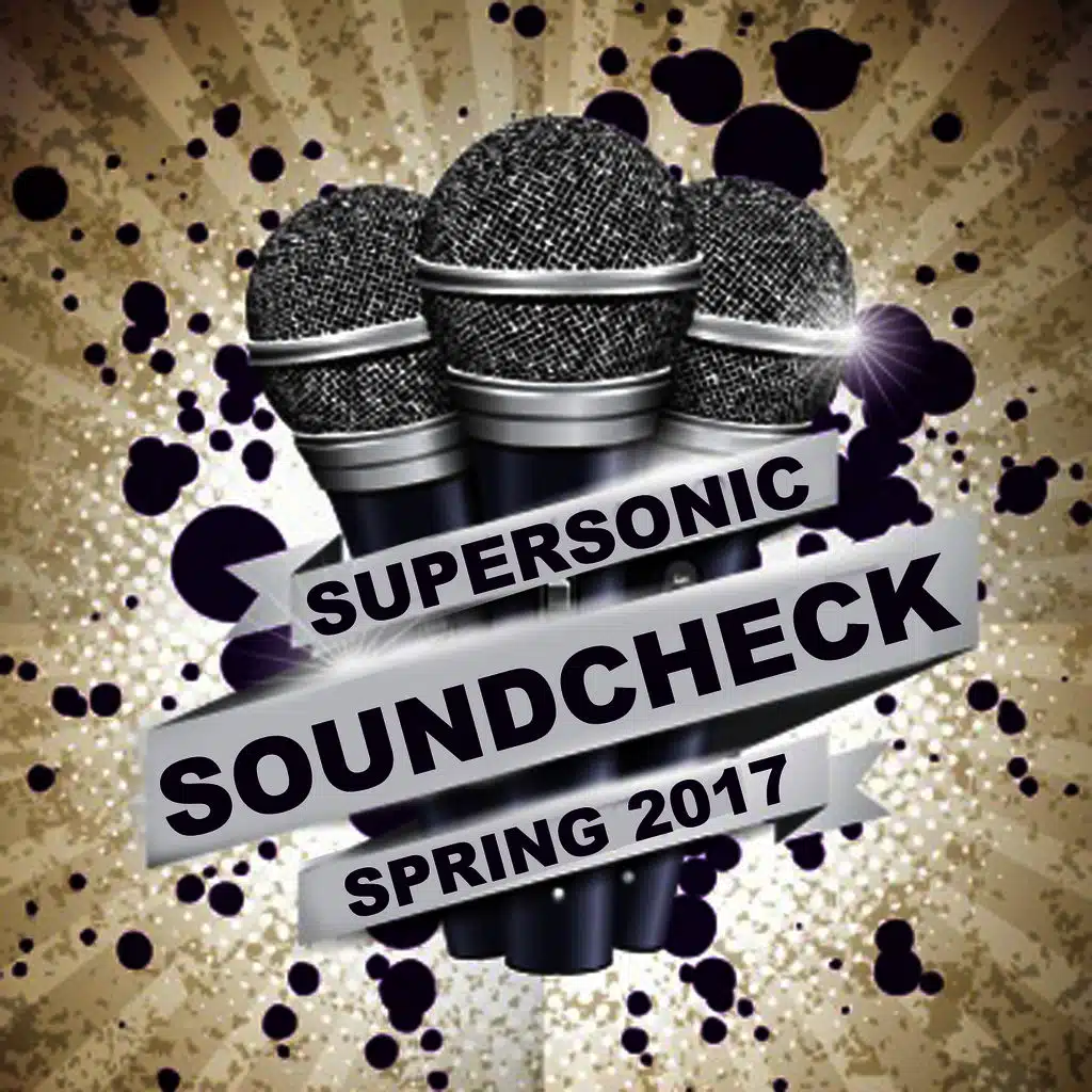 Supersonic Soundcheck (Spring 2017)