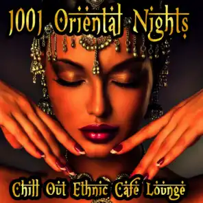 1001 Oriental Nights Chill Out Ethnic Cafe Lounge (Arabic To India Essentials)