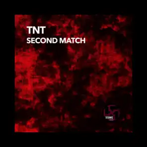 Second Match (TNT Mix)