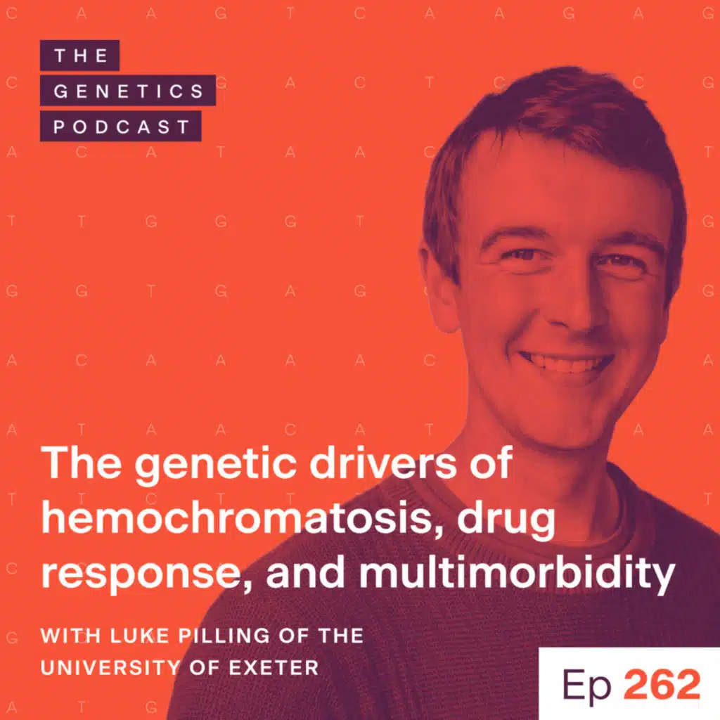 EP 262: The genetic drivers of hemochromatosis, drug response, and multimorbidity with Luke Pilling of the University of Exeter