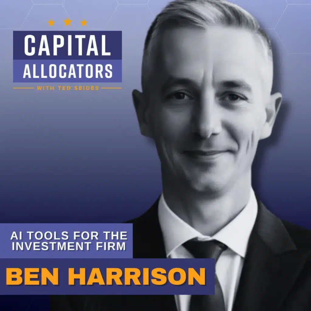 AI Tools for the Investment Firm – Ben Harrison (EP.522)