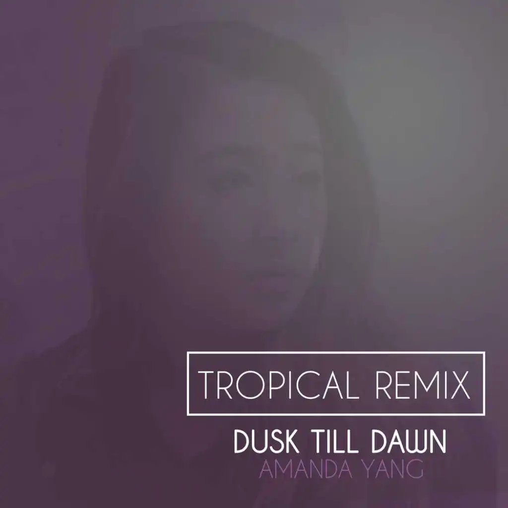 Dusk Till Dawn (Tropical Remix)