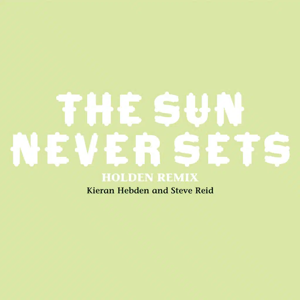 The Sun Never Sets (Holden Remix)