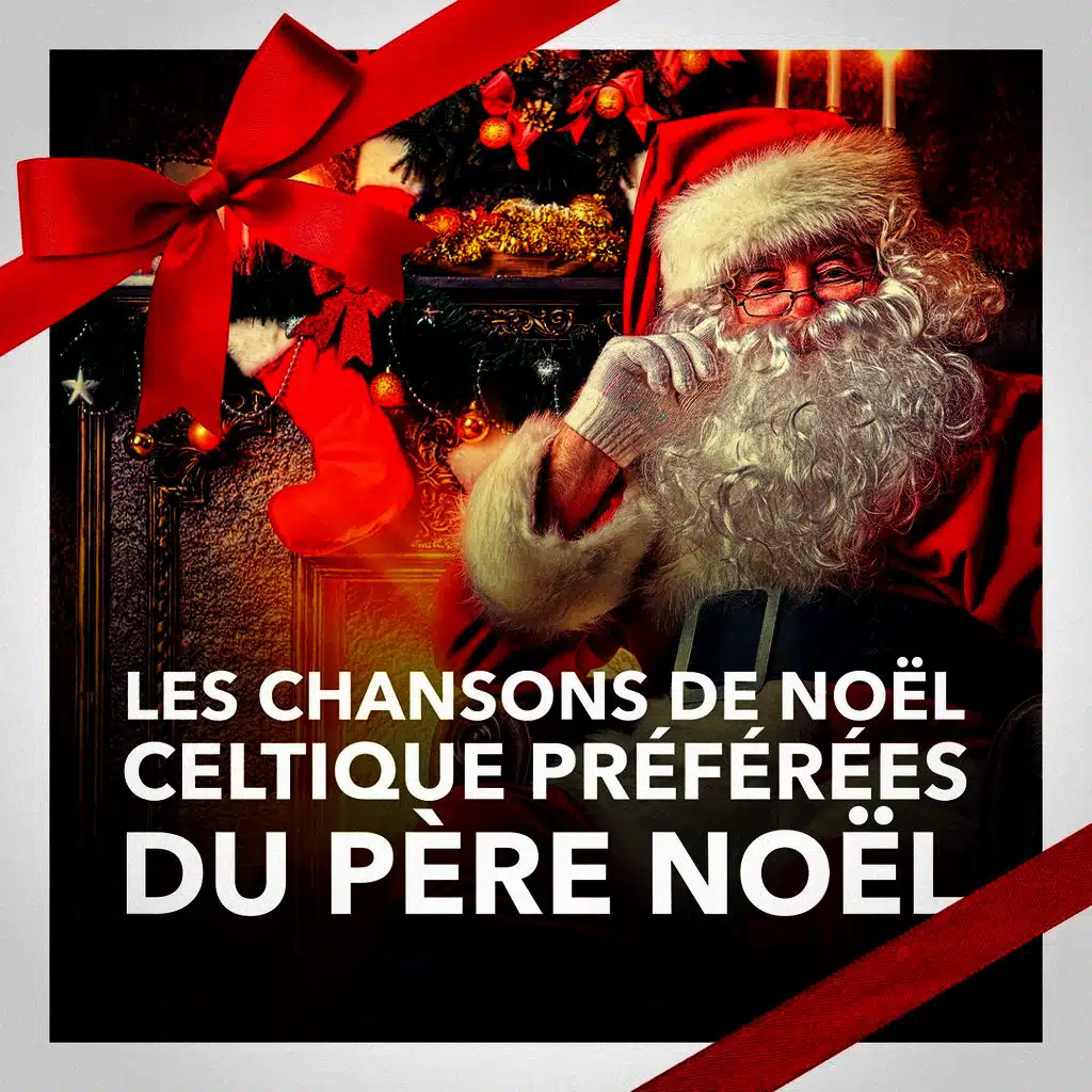 Les chansons de Noël celtiques préférées du Père Noël