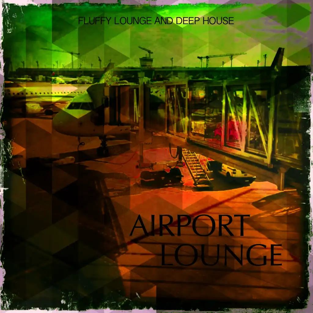 Airport Lounge, Vol. 1 (Fluffy Lounge and Deep House)