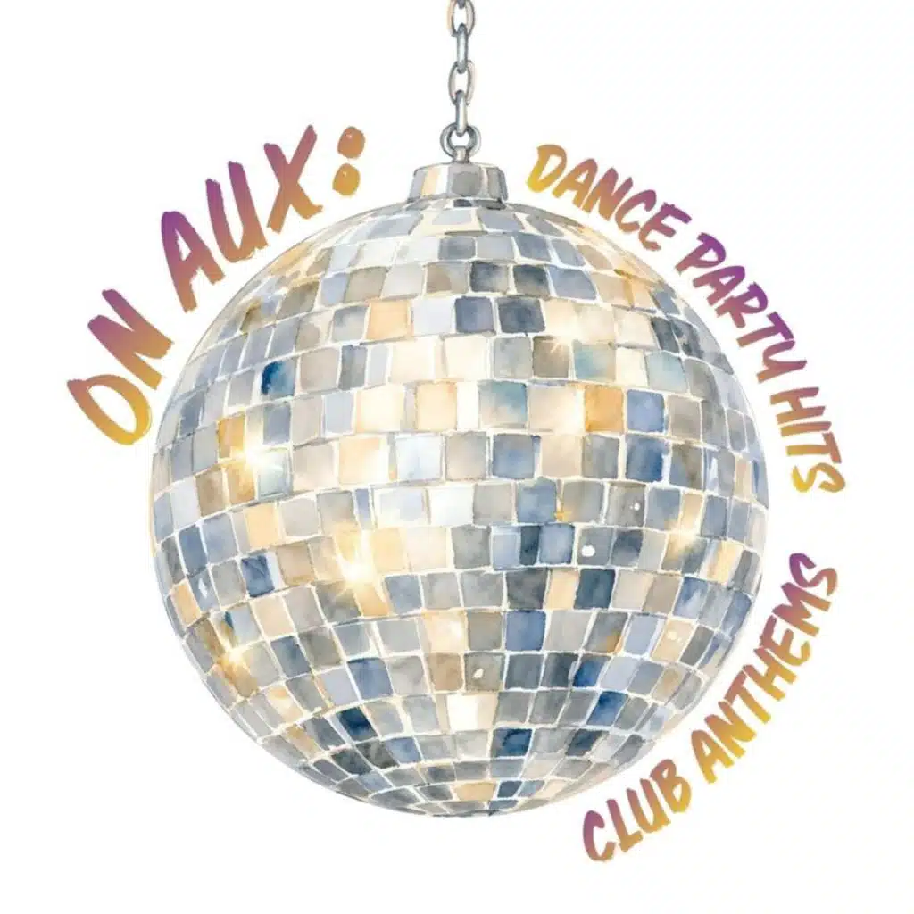 ON AUX: Dance Party Hits & Club Anthems