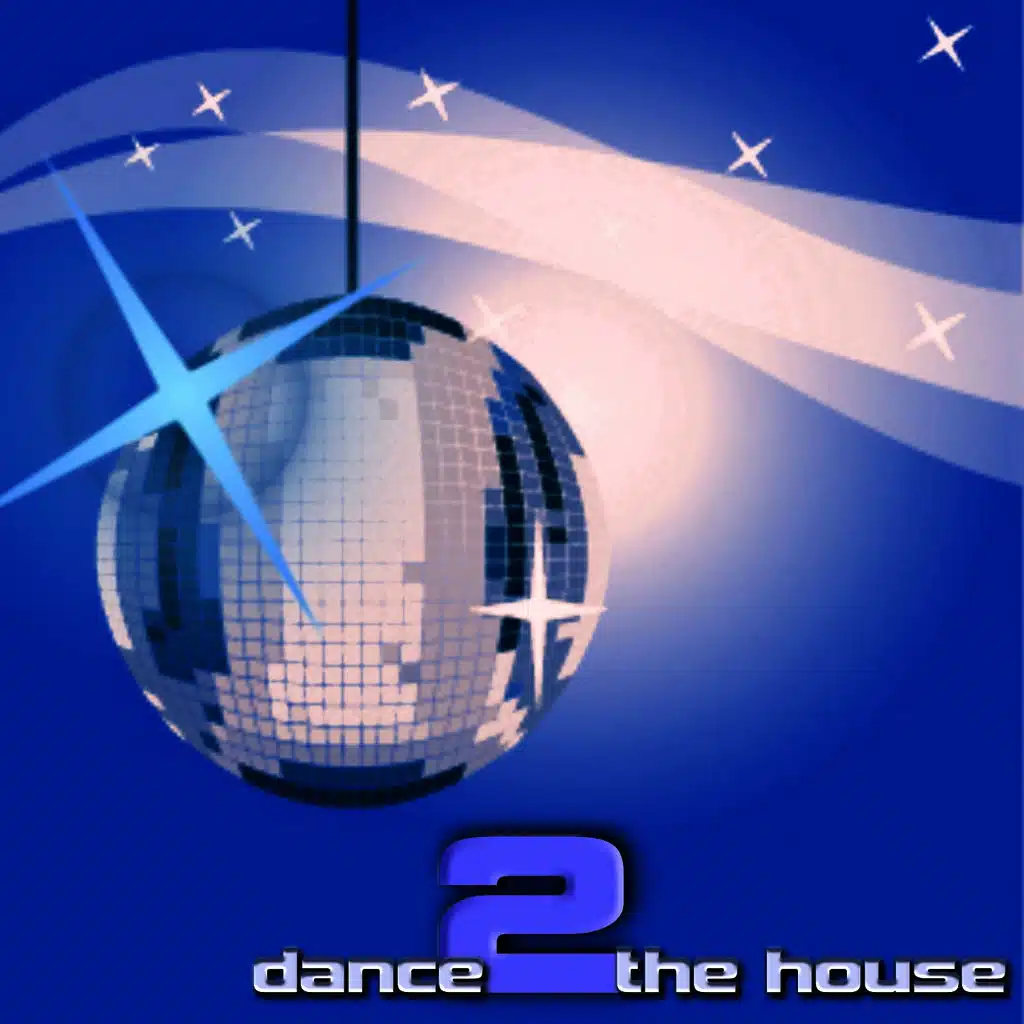 Dance 2 The House