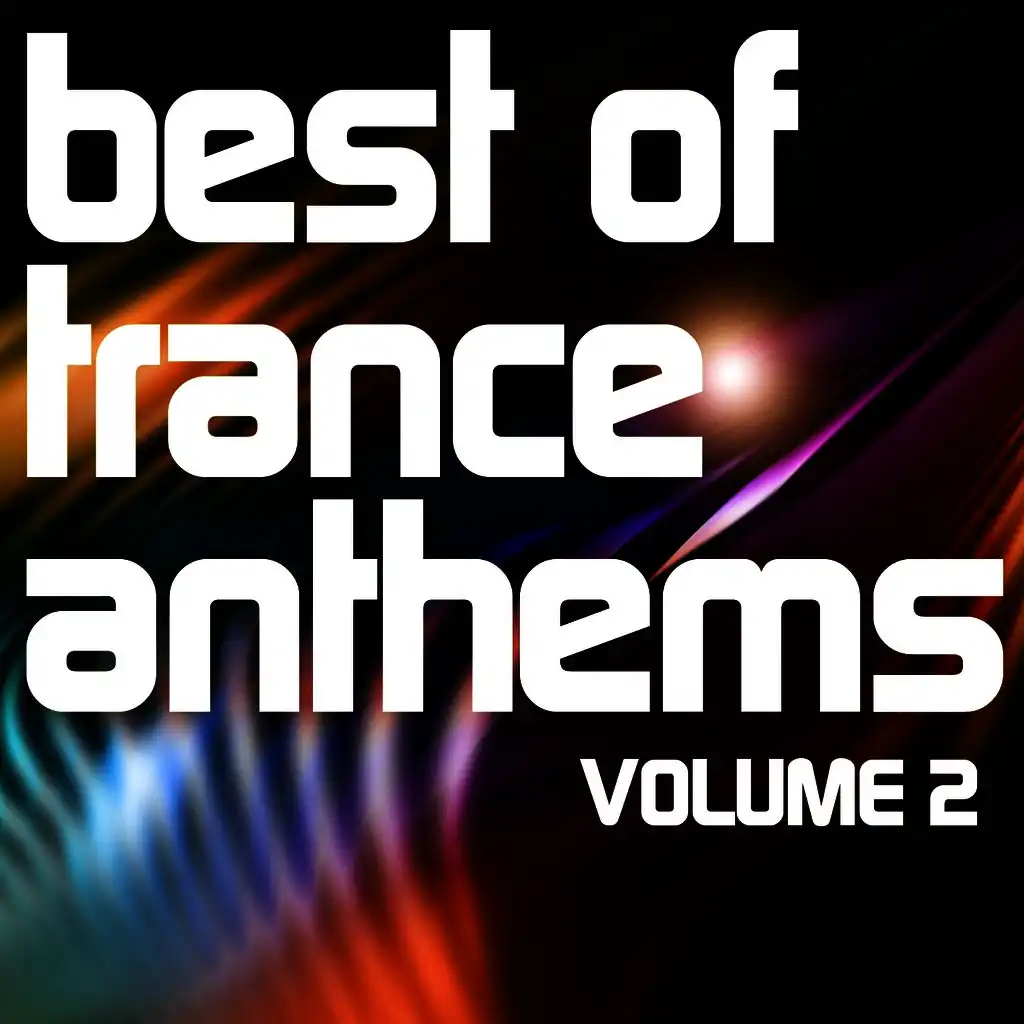Best of Trance Anthems, Vol. 2 Special Edition (A Classic Hands Up and Vocal Trance Selection)