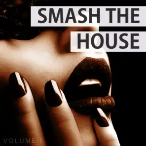 Smash The House, Vol. 1