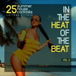 In the Heat of the Beat, Vol. 2 (25 Summer House Cocktails)