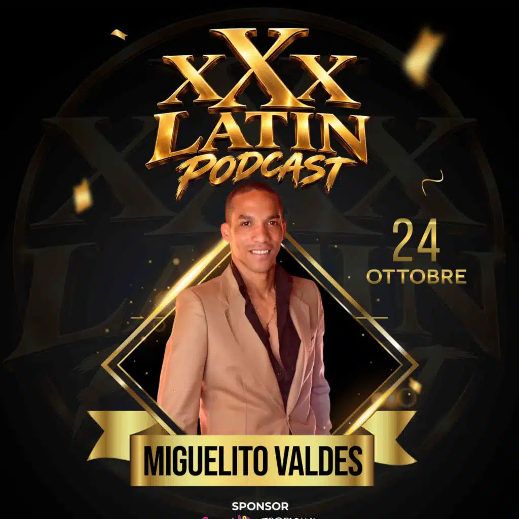 🎙️ xXx Latin Podcast S03 - Ep02 🎙️ Ospite Miguelito Valdes