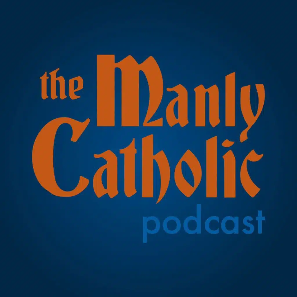 Ep 223- Why Catholic Men Must Step Into the Breach and Avoid Being Adam
