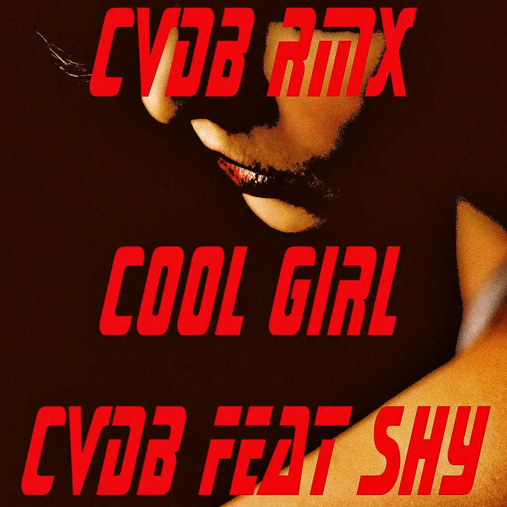 Cool Girl (Cvdb Rmx) [ft. Shy]