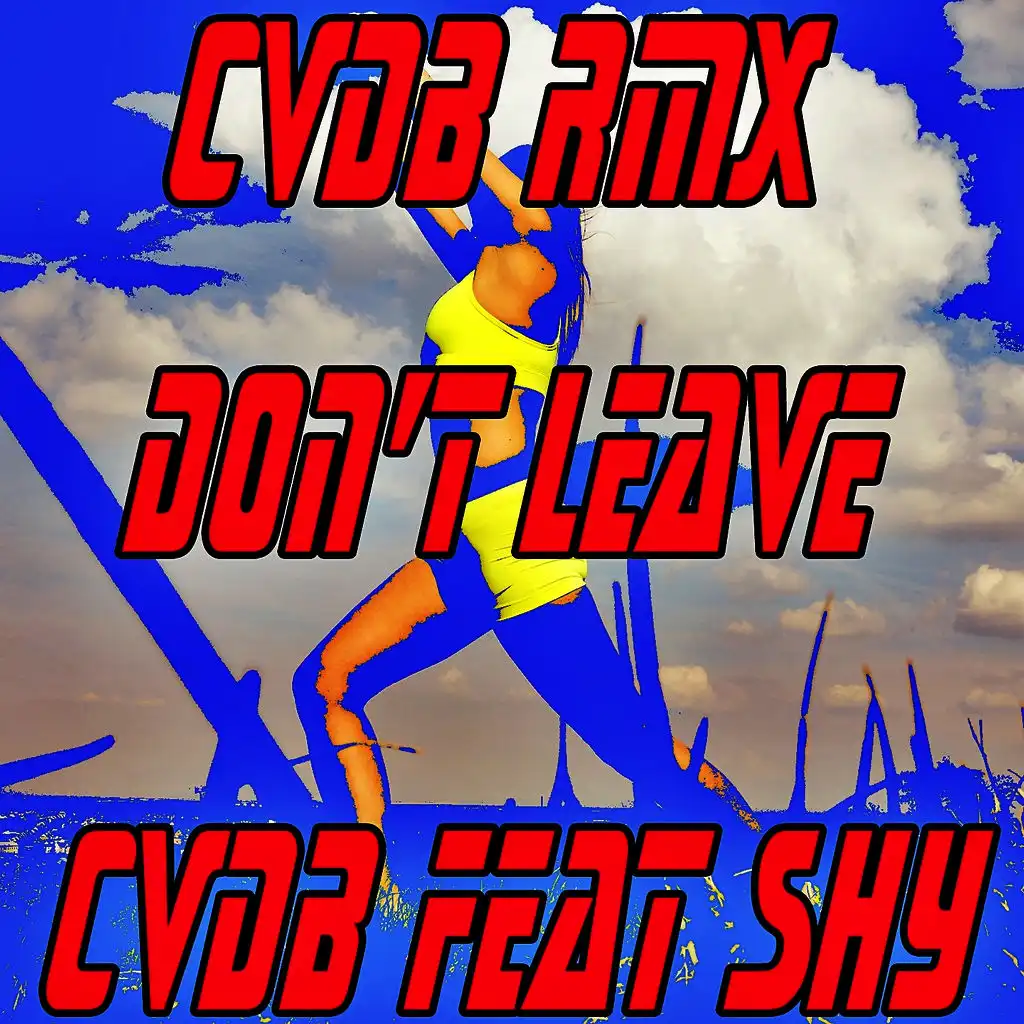 Don't Leave (Cvdb Rmx) [ft. Shy]