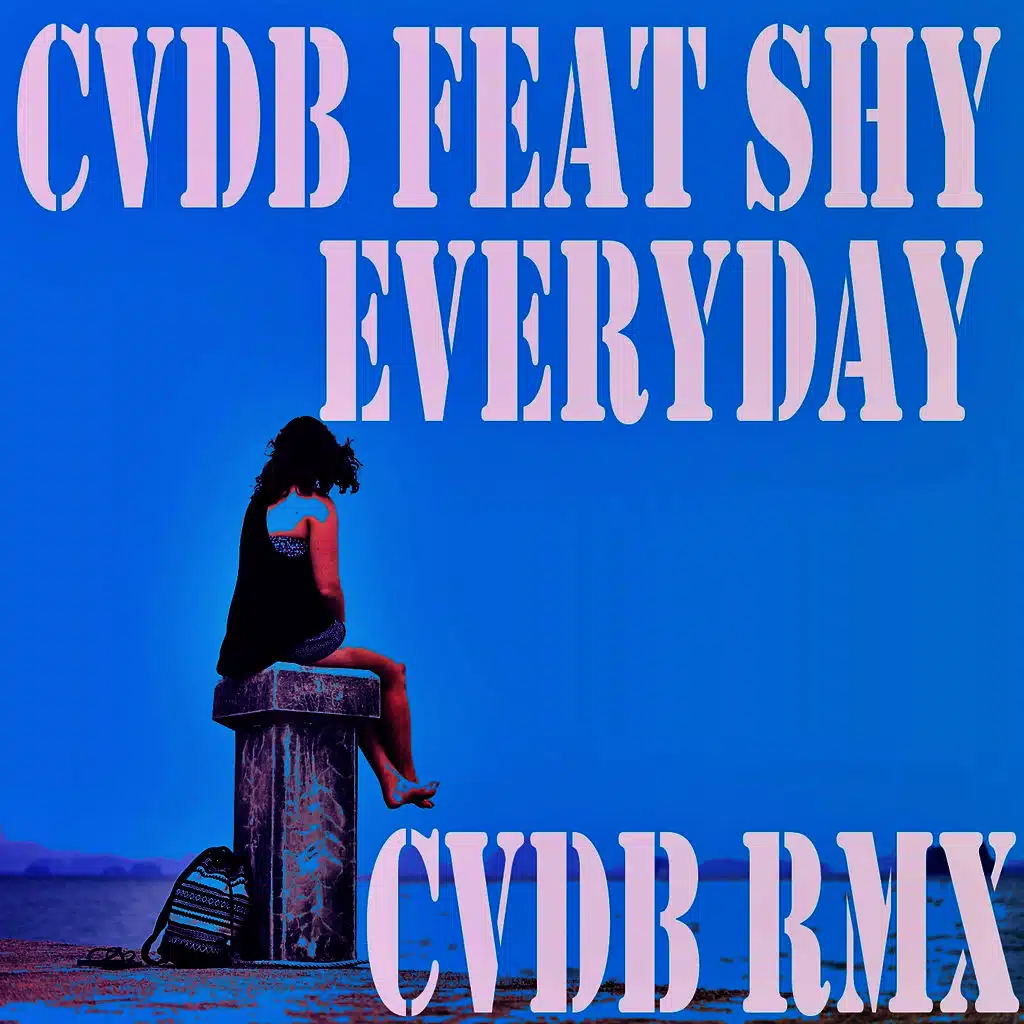 Everyday (Cvdb Rmx) [ft. Shy]