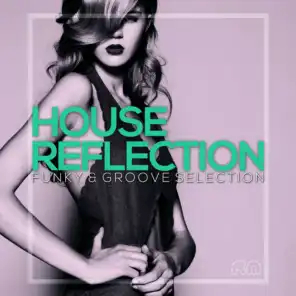House Reflection - Funky & Groove Selection