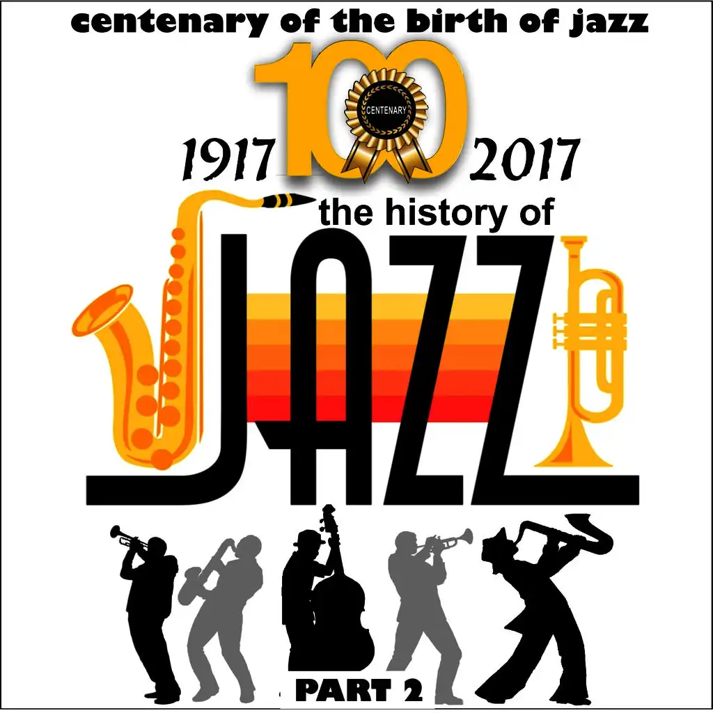 1917-2017 - The History of Jazz - Part 2 (Centenary of Birth of Jazz)