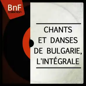 Chants et danses de Bulgarie, l'intégrale (Mono Version)