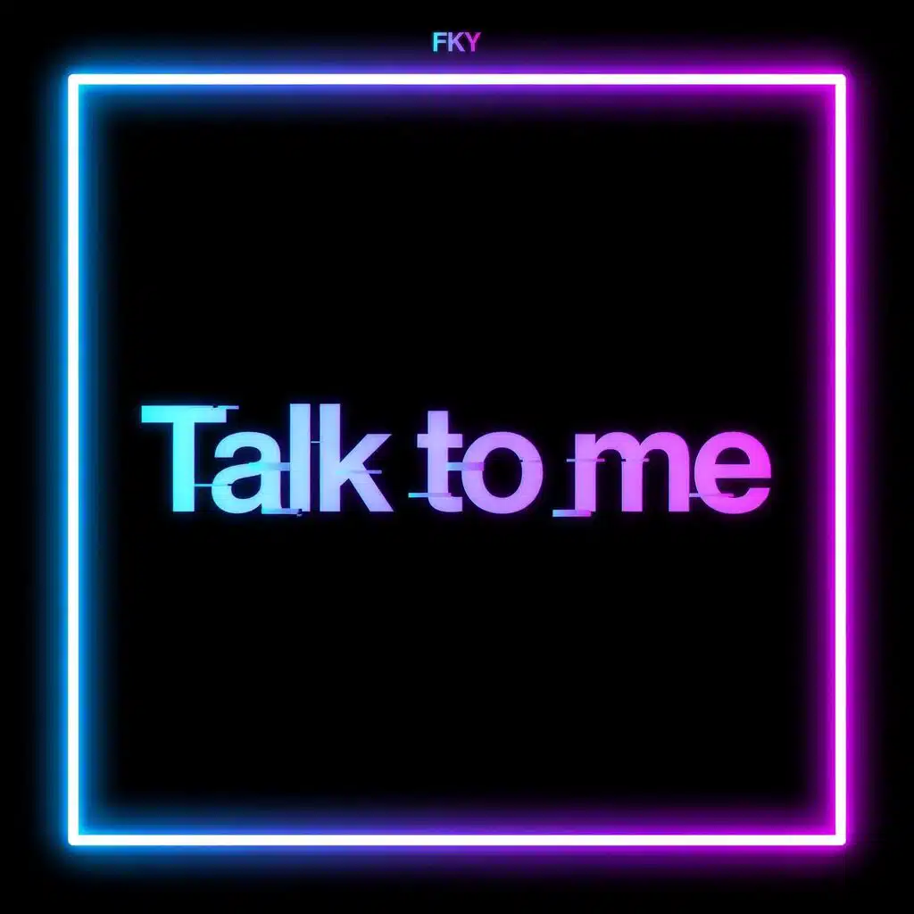 Talk to me